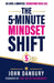 The 5-Minute Mindset Shift by J. P. Danbury