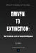 Driven to Extinction: The Terminal Logic of Superintelligence by Axiom