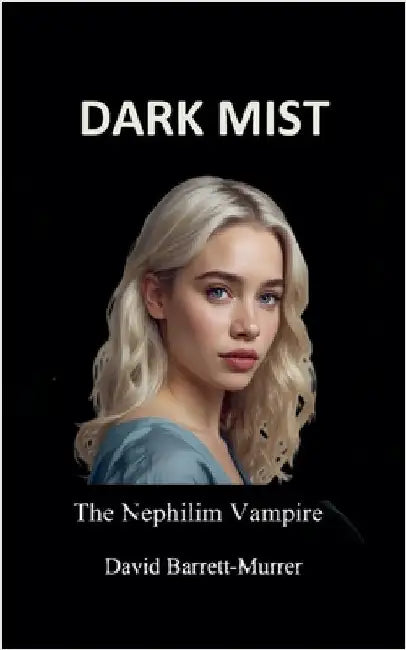 Dark Mist: The Nephilim Vampire by Barrett-Murrer, David