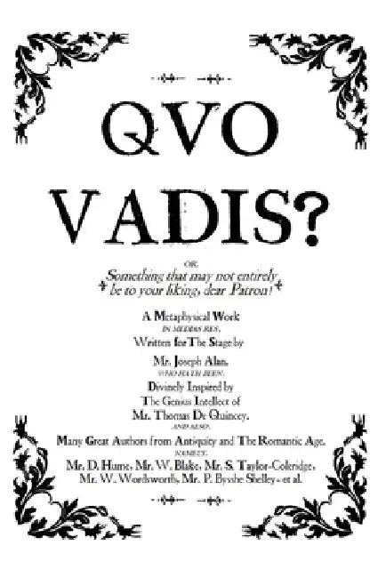 Quo Vadis?: A Metaphysical Play. by Joseph Alan