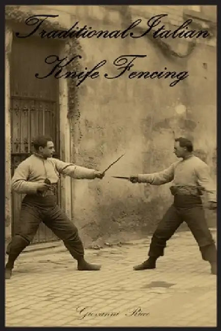 Traditional Italian Knife Fencing by Giovanni Ricco