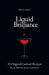 Liquid Brilliance: 25 Original Cocktail Recipes - Because Bad Ideas Deserve Good Spirits by Shannon Tappin