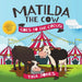 Matilda the Cow Goes to the Circus! by Tina Jones