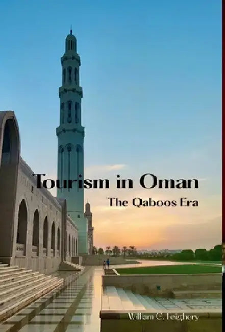 Tourism in Oman: The Qaboos Era by Feighery, William G.