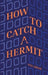 How To Catch A Hermit by S. Adhami