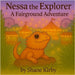Nessa the Explorer： A Fairground Adventure by Kirby, Shane