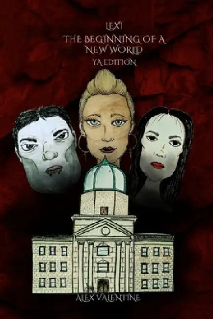 Lexi the Beginning of a New World: YA Edition by Alex Valentine