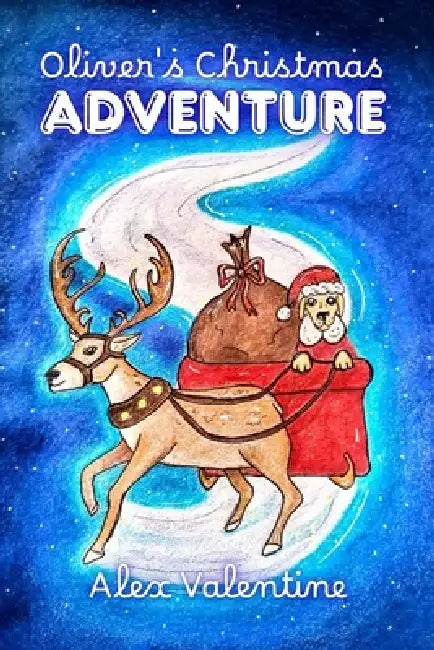 Oliver's Christmas Adventure by Alex Valentine