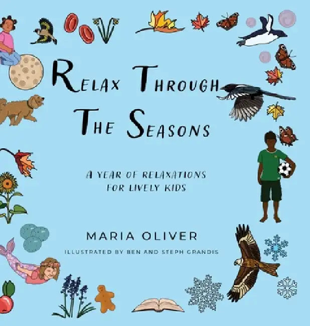 Relax through the Seasons by Maria Oliver, Benjamin Grandis, Stephanie Grandis