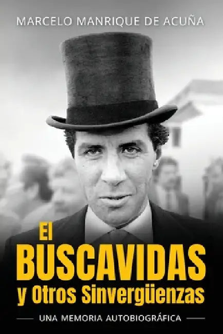 El Buscavidas y Otros Sinvergüenzas: Una memoria autobiográfica by Marcelo Manrique de Acuña