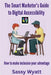 The Smart Marketer's Guide to Digital Accessibility by Wyatt, Sassy