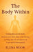 The Body Within: Healing Beyond the Body: Awaken the Soul. Align Your Energy, and Rise into the Frequency of Truth and Consciousness by Elena Noor