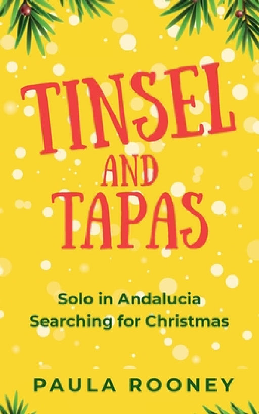 Tinsel and Tapas Solo in Andalucia Searching for Christmas by Paula Rooney