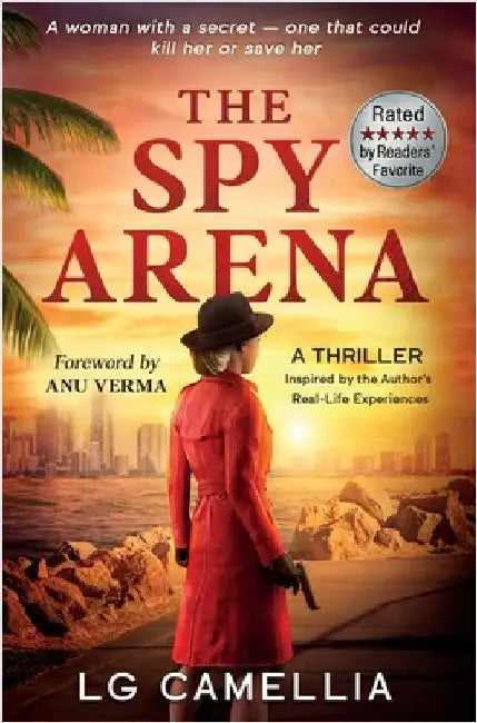 The Spy Arena: A Gripping Espionage Thriller of Secrets, Survival, and Resilience - Inspired by the Author's TRUE STORY by Camellia, Lg
