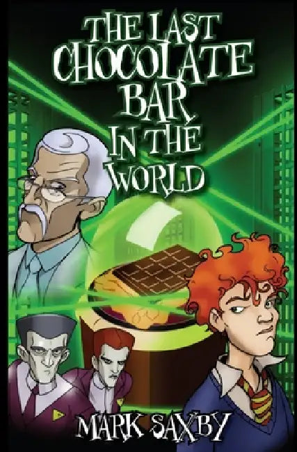 The Last Chocolate Bar in the World by Mark Saxby