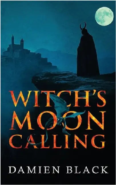 Witch's Moon Calling: A Dark Fantasy Epic by Black, Damien