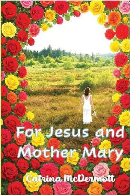 For Jesus and Mother Mary by McDermott, Catrina