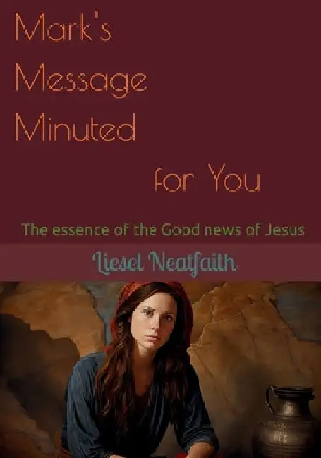 Mark's Message Minuted for You by Liesel Neatfaith