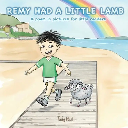 Remy Had a Little Lamb: A poem in picture for little readers by Taḋg Paul