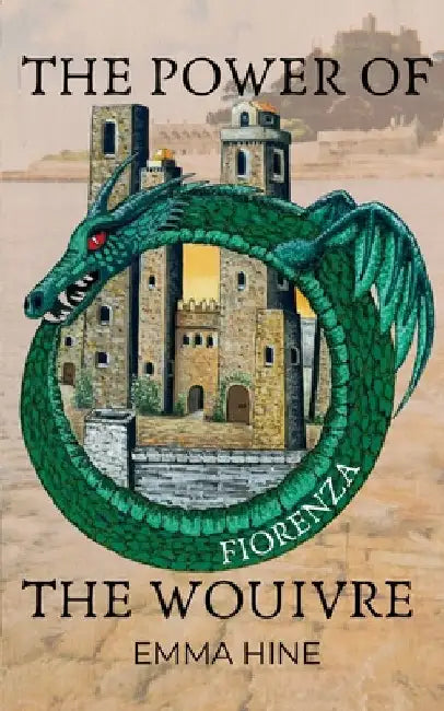 The Power of the Wouivre: Fiorenza by Hine, Emma