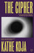 The Cipher by Kathe Koja