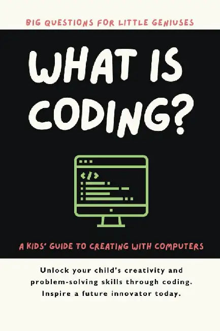 What Is Coding? A Kids' Guide to Creating with Computers by Giggletree Publishing