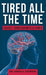 Tired All The Time: Causes, Consequences and Cures by Dighton, David H.