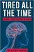 Tired All The Time: Causes, Consequences and Cures by David H. Dighton