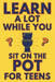 Learn A Lot While You Sit On The Pot For Teens: Funny Bathroom Reader - Trivia, Mysteries, And Fun Facts For Teenagers by Alex Smart