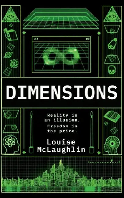Dimensions - Science-Fiction Metaphysical Adventure: The Universe is glitching. History isn't what they were told: Reality is an Illusion. Freedom is by McLaughlin, Louise