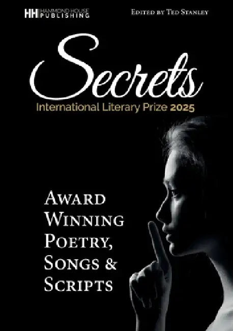 SECRETS Award wunning poetry, scripts and songs by Ted Stanley