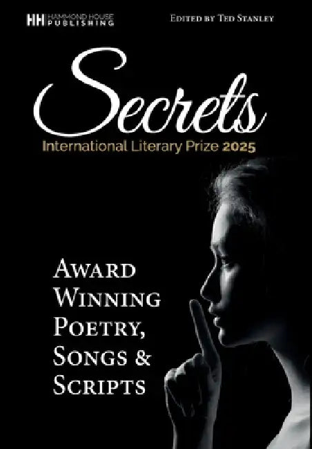 SECRETS Award-Winning Poetry, Scripts and Songs by Ted Stanley