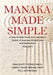 Manaka Made Simple: A Step-by-Step Guide to Dr Manaka's System of Japanese Acupuncture and Moxibustion by Oran Kivity, Stephen Birch, Marian Fixler