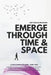 Emerge Through Space & Time: A Philosophy of Hope: Part 2 by Grainger, Amy Cecilia