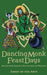 Dancing Monk Feast Days: Reflections, Creative Invitations, and Prayers: Reflections, Creative Invitations, and Prayers by Christine Valters Paintner, Melinda Emily Thomas, Marcy Hall