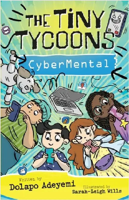 The Tiny Tycoons: CyberMental: From Screen Zombies to Digital Superheroes: The Ultimate Guide for Young Creators by Adeyemi, Dolapo