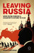 Leaving Russia: How Putin forced his country's future to flee by Jason Corcoran