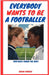 Everybody Wants To Be A Footballer by Ramsay, Bryan