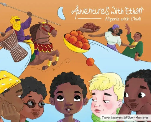 Adventures with Ethan: Nigeria with Chidi - Young Explorers Edition (9 - 12) by Abyssinian Ink