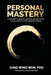 Personal Mastery: A Leader's Guide to Finding Meaning and Fulfillment in the Modern World by Jung Wing Wan