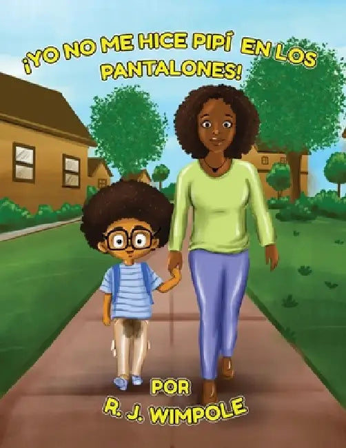 ¡Yo No Me Hice Pipí En Los Pantalones! by R. J. Wimpole