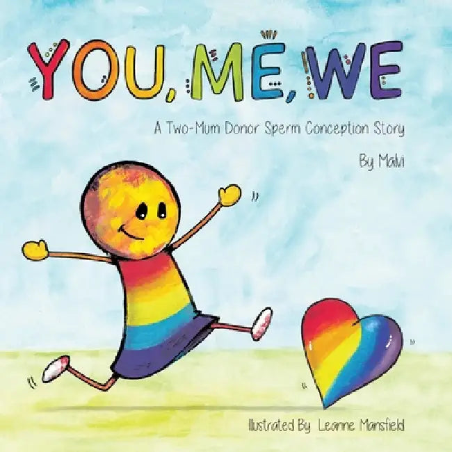 You, Me, We, A Two-Mum Donor Sperm Conception Story by Malvi _