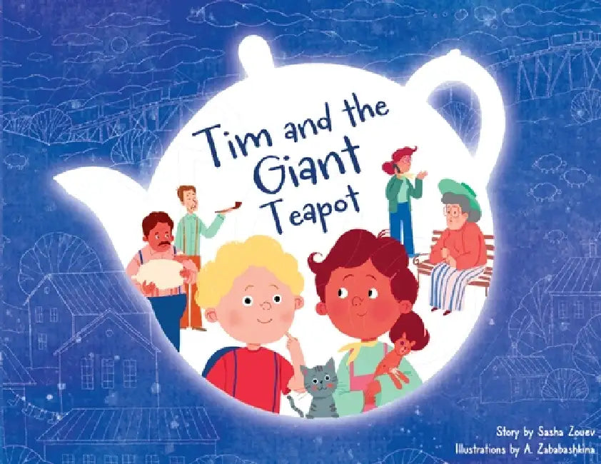Tim and the Giant Teapot: Softcover by Sasha Zouev, Anastasia Zababashkina