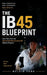 The IB 45 Blueprint: How I Got a 45 in the International Baccalaureate Diploma Program and You Can Too by Melvin Fung