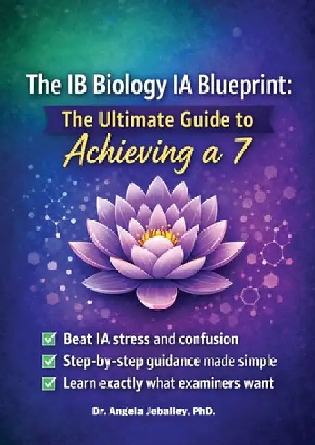 The IB Biology IA Blueprint: Hack Your Biology Internal Assessment for the International Baccalaureate by Angela Jebailey