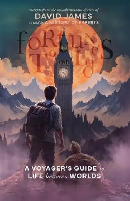 Fortunes Told: A Voyager's Guide to Life Between Worlds by David James
