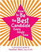 How to Be the Best Candidate Every Single Time: A recruitment guide by Watt, Heather
