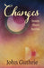 Changes: Seven Short Stories by John Guthrie
