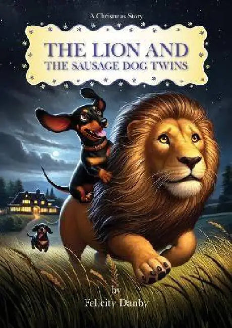 The Lion And the Sausage Dog Twins by Felicity Danby