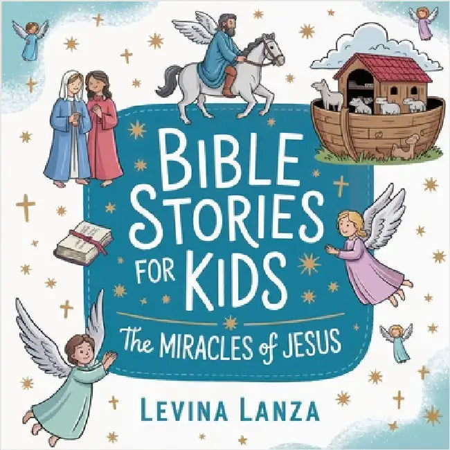 Bible Stories For Kids: The Miracles of Jesus by Lanza, Levina